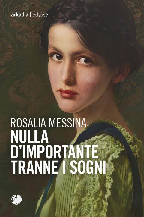 Book Nulla d'importante tranne i sogni Rosalia Messina