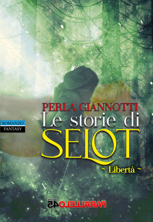 Knjiga storie di Selot. Libertà Perla Giannotti