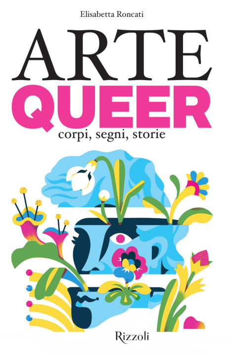 Carte Arte queer. Corpi, segni. storie Elisabetta Roncati