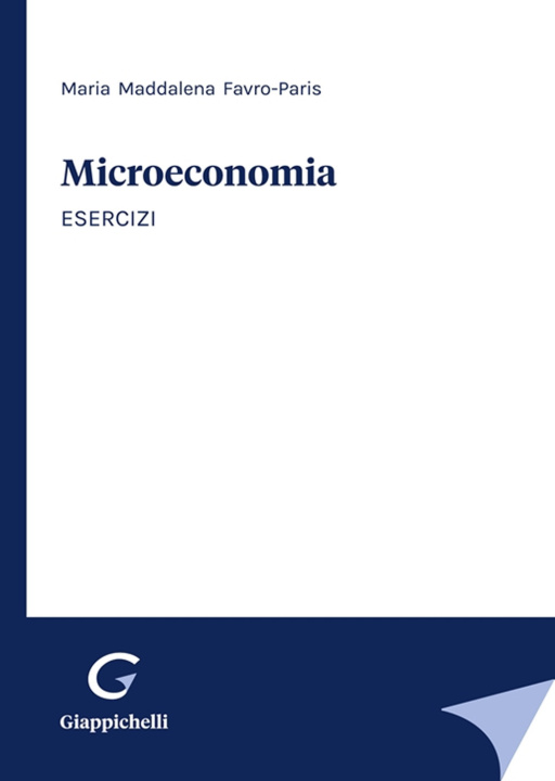 Könyv Microeconomia. Esercizi Maria Maddalena Favro Paris