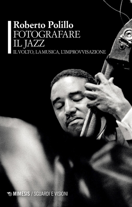 Книга Fotografare il jazz. Il volto, la musica, l'improvvisazione Roberto Polillo