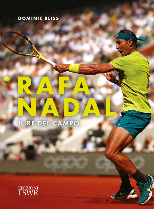 Kniha Rafa Nadal. Il re del campo Dominic Bliss