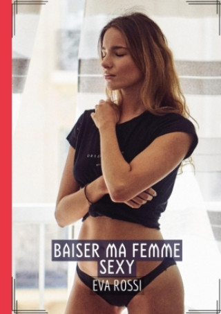 Könyv Baiser ma Femme Sexy Eva Rossi