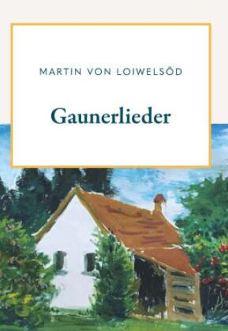 Knjiga Gaunerlieder Martin Krott alias Martin von Loiwelsöd