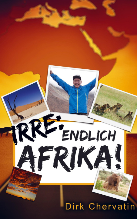Knjiga Irre, endlich Afrika! Dirk Chervatin