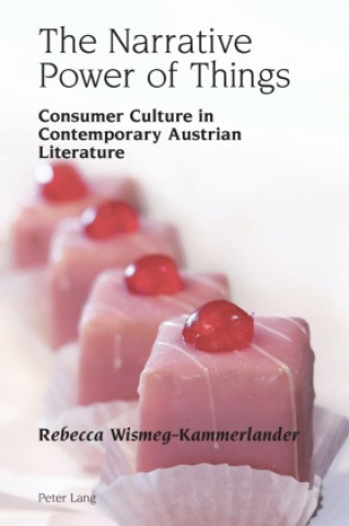 Knjiga The Narrative Power of Things Rebecca Wismeg-Kammerlander