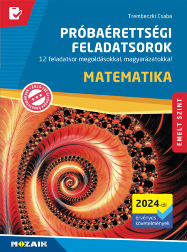 Kniha Matematika próbaérettségi feladatsorok - Emelt szint (2024-től érvényes követelmények) Trembeczki Csaba