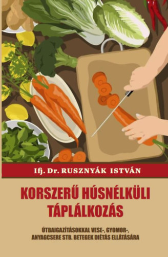 Knjiga Korszerű húsnélküli táplálkozás Dr Rusznyák István