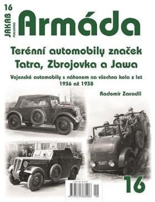 Book Armáda 16 - Terénní automobily značek Tatra, Zbrojovka a Jawa - Vojenské automobily s náhonem na všechna kola z let 1936 až 1938 Radomír Zavadil