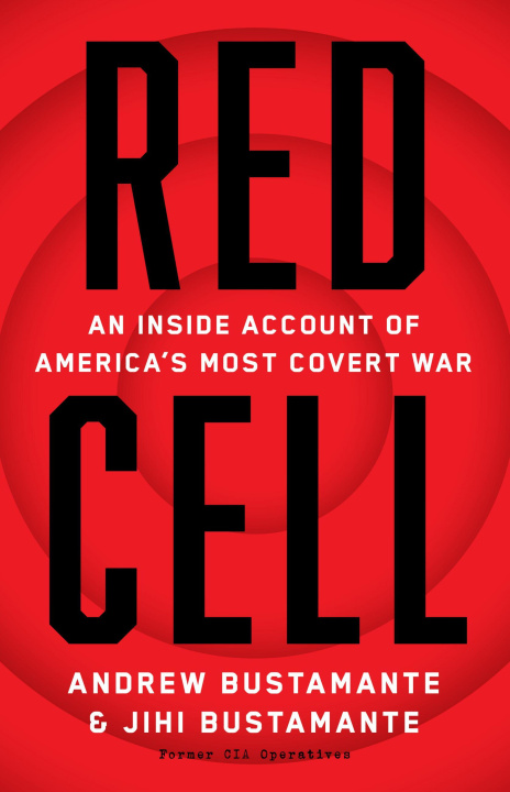 Könyv Red Cell: An Inside Account of America's Most Covert War Jihi Bustamante