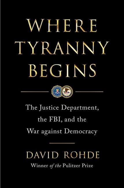 Kniha Where Tyranny Begins: The Justice Department, the Fbi, and the War Against Democracy 