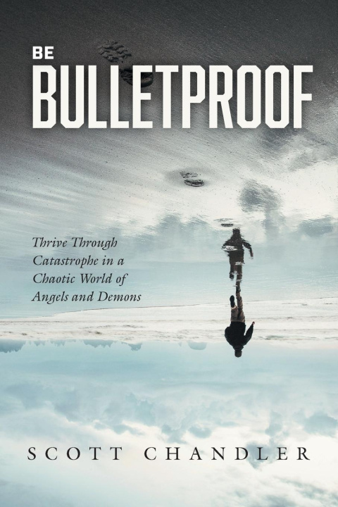 Book Be Bulletproof Scott Chandler