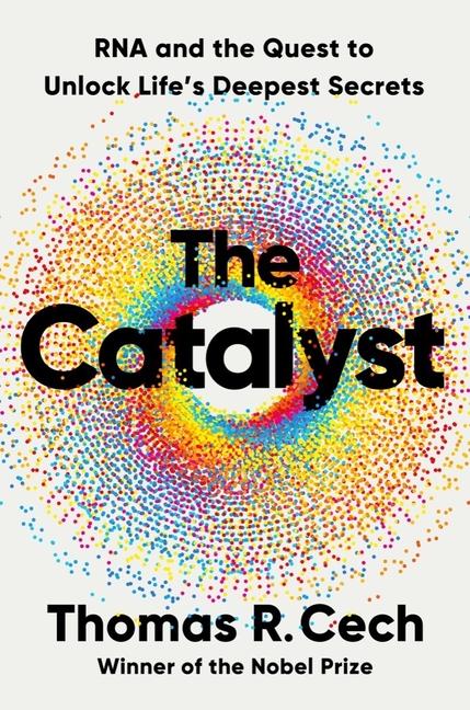 Książka The Catalyst: RNA and the Quest to Unlock Life's Deepest Secrets 