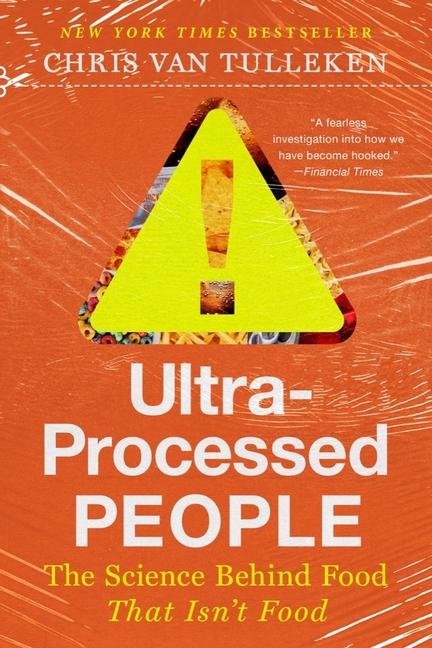Carte Ultra-Processed People: The Science Behind Food That Isn't Food 