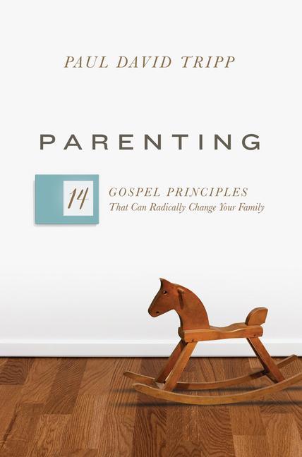 Książka Parenting: 14 Gospel Principles That Can Radically Change Your Family (with Study Questions) 