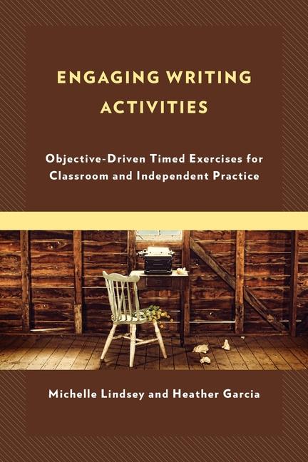 Knjiga Engaging Writing Activities: Objective-Driven Timed Exercises for Classroom and Independent Practice Heather Garcia