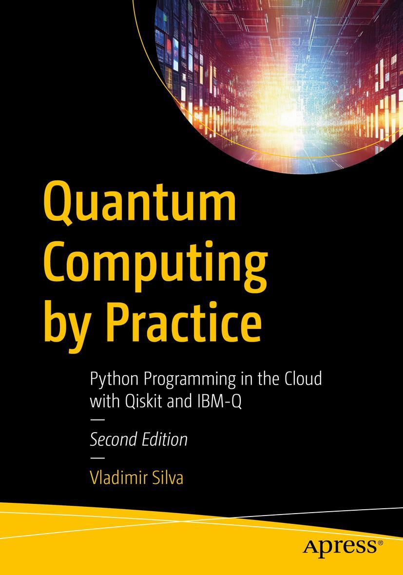 Книга Quantum Computing by Practice: Python Programming in the Cloud with Qiskit and Ibm-Q 