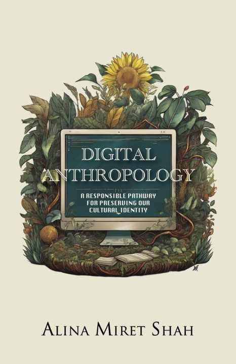 Kniha DIGITAL ANTHROPOLOGY a responsible pathway for preserving our cultural identity 