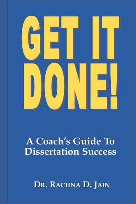 Knjiga Get it Done! A Coach's Guide to Dissertation Success Rachna D. Jain