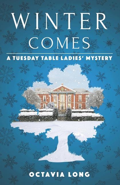Knjiga Winter Comes: A Tuesday Table Ladies' Mystery Octavia Long