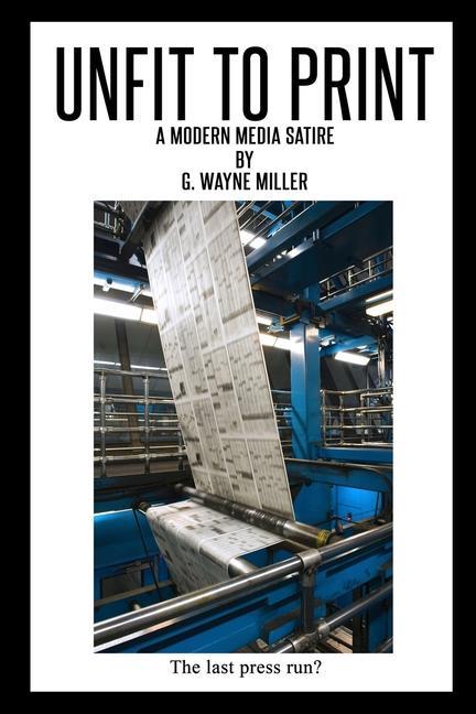 Knjiga Unfit to Print: A Modern Media Satire G. Wayne Miller