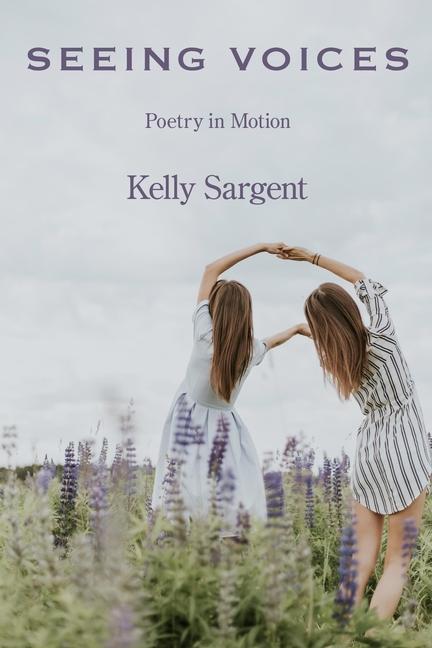Knjiga Seeing Voices: Poetry in Motion Kelly Sargent