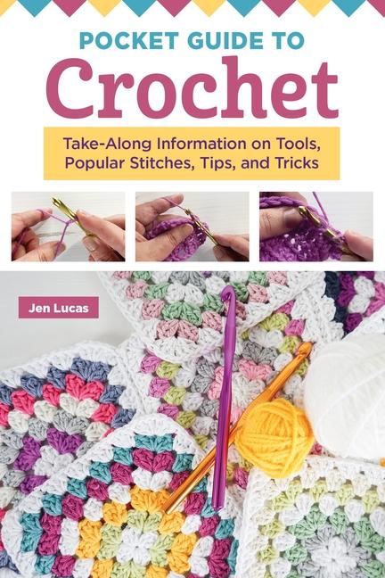 Kniha Pocket Guide to Crochet: Take-Along Information on Tools, Popular Stitches, Tips, and Tricks 