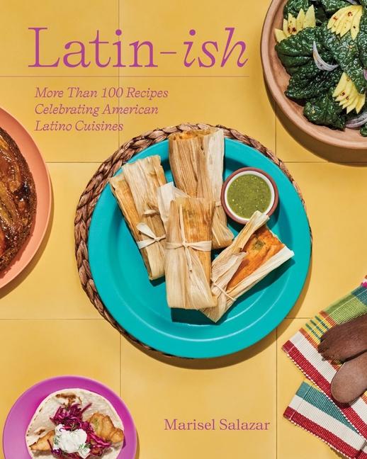 Kniha Latin-Ish: 100 Recipes Celebrating American Latino Cuisines 