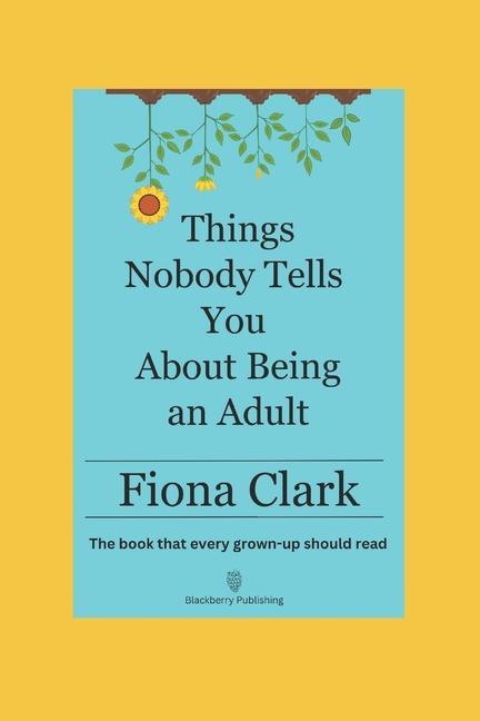 Kniha Things Nobody Tells You About Being an Adult: The book that every grown-up should read 