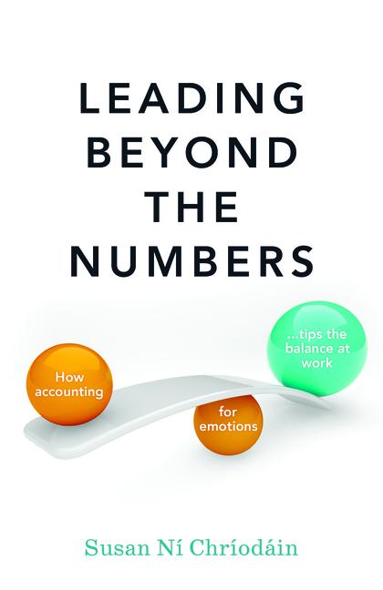 Knjiga Leading Beyond the Numbers: How Accounting for Emotions Tips the Balance at Work 