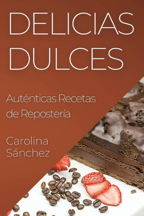 Книга Delicias Dulces Carolina Sánchez