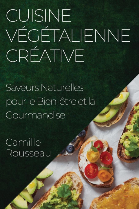Könyv Cuisine Végétalienne Créative Camille Rousseau