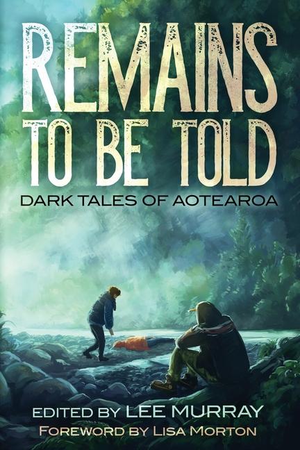 Carte Remains to be Told: Dark Tales of Aotearoa 