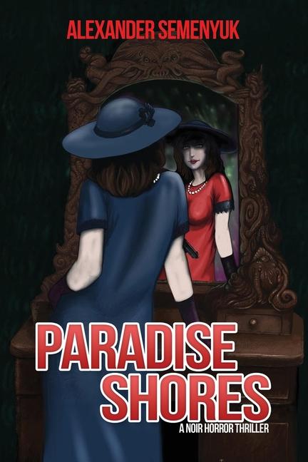 Knjiga Paradise Shores: A Noir Horror Thriller Alexander Semenyuk