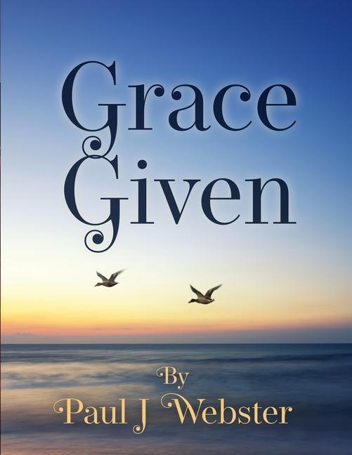Knjiga Grace Given Paul J Webster