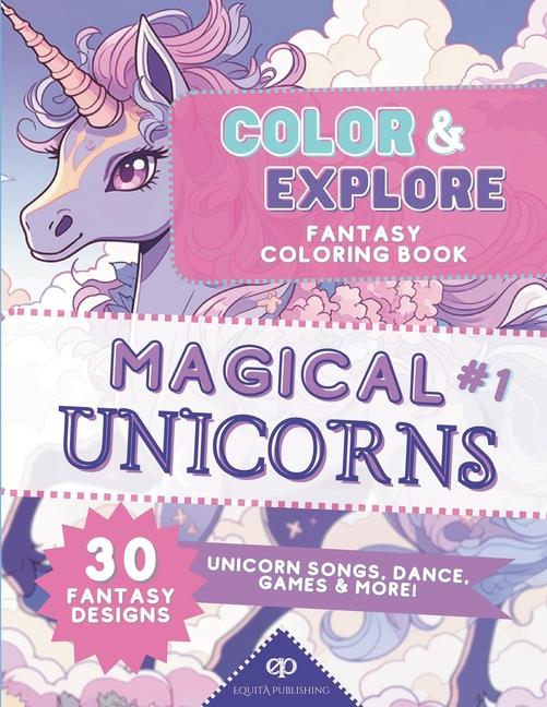 Kniha Color & Explore: Magical Unicorns #1: Fantasy Coloring Book: Unicorn Songs, Dance, Games and More 