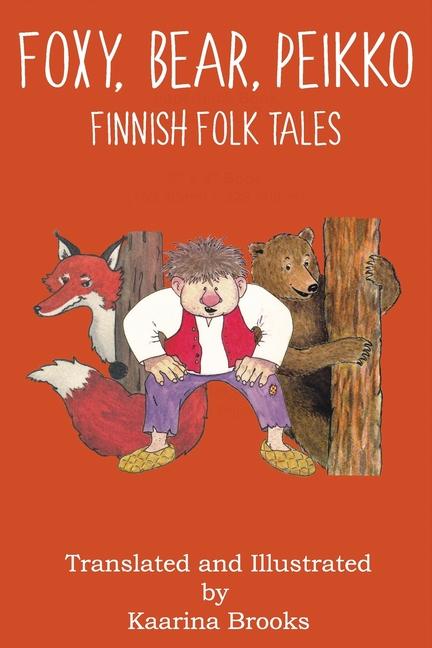 Knjiga Foxy, Bear, Peikko Finnish Folk Tales Kaarina Brooks