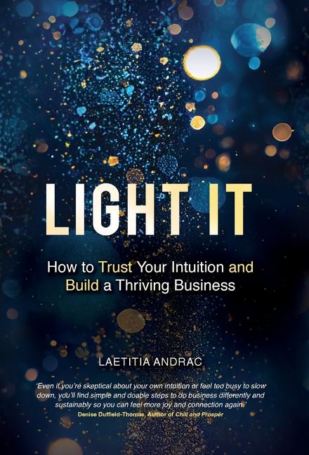 Книга Light It: How to Trust Your Intuition and Build a Thriving Business 