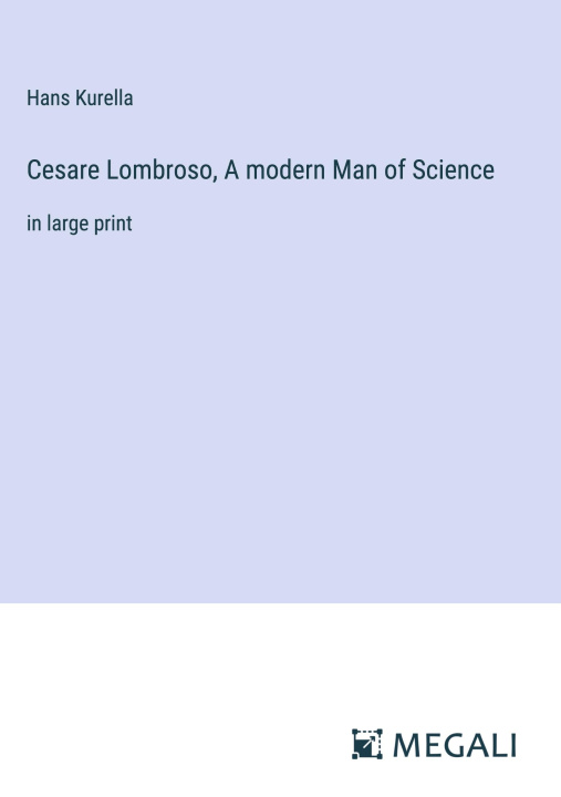 Carte Cesare Lombroso, A modern Man of Science 
