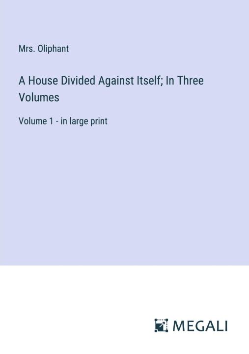 Knjiga A House Divided Against Itself; In Three Volumes Mrs. Oliphant