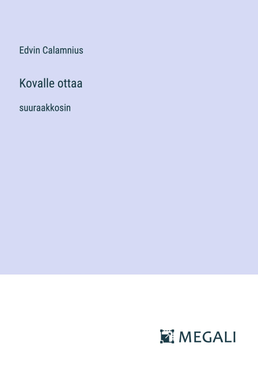 Knjiga Kovalle ottaa Edvin Calamnius