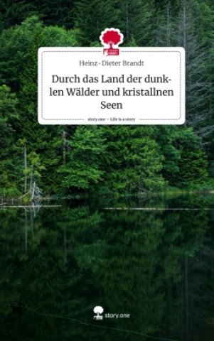 Kniha Durch das Land der dunklen Wälder und kristallnen Seen. Life is a Story - story.one 