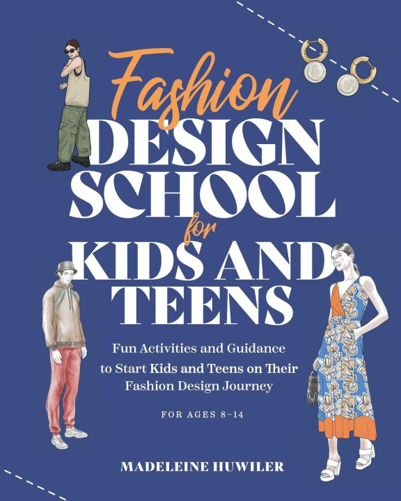 Könyv Fashion Design School for Kids and Teens 