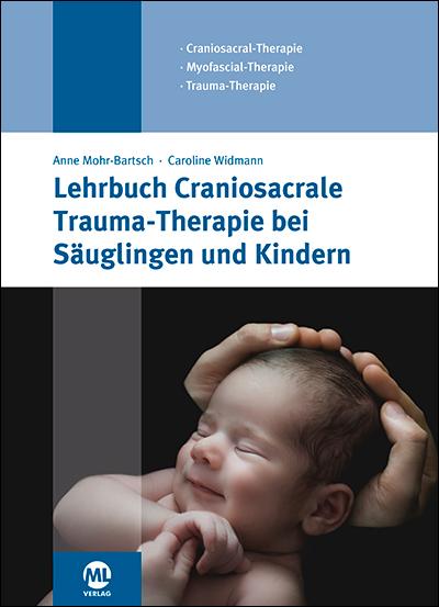 Kniha Lehrbuch Craniosacrale Trauma-Therapie bei Säuglingen und Kindern Anne Mohr-Bartsch
