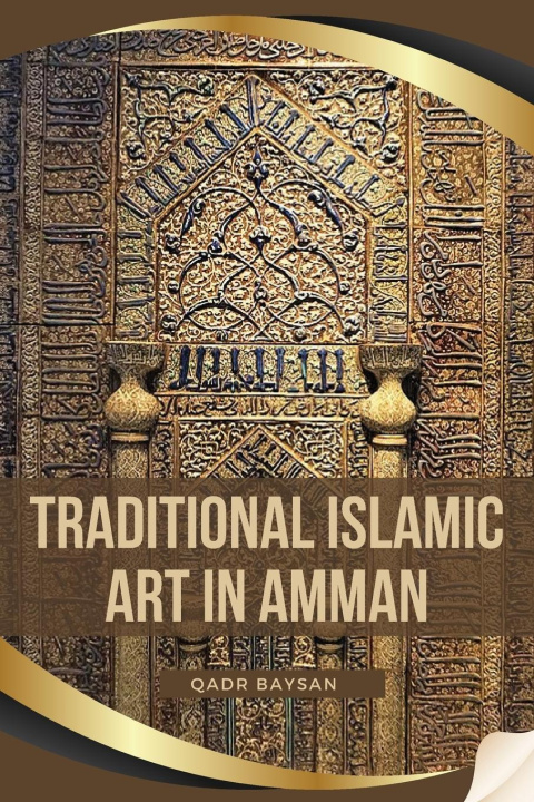 Könyv Traditional Islamic Art in Amman 