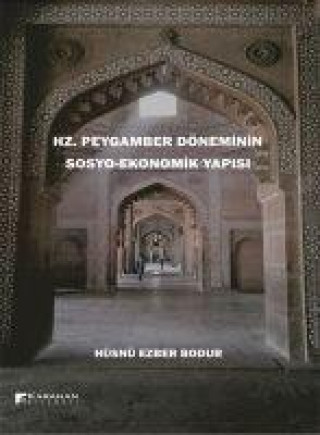 Kniha Hz. Peygamber Döneminin Sosyo - Ekonomik Yapisi 