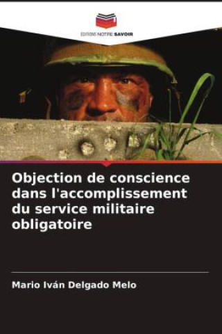 Knjiga Objection de conscience dans l'accomplissement du service militaire obligatoire Mario Iván Delgado Melo