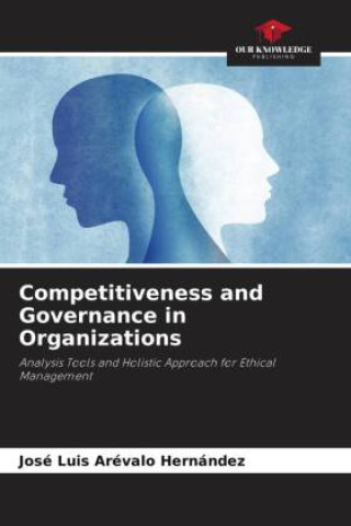 Book Competitiveness and Governance in Organizations José Luis Arévalo Hernández