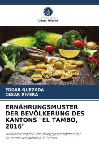 Książka ERNÄHRUNGSMUSTER DER BEVÖLKERUNG DES KANTONS "EL TAMBO, 2016" Cesar Rivera