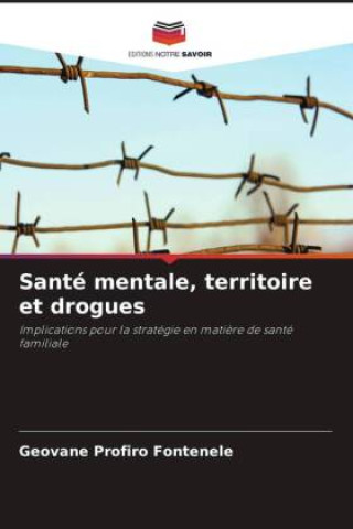 Knjiga Santé mentale, territoire et drogues Geovane Profiro Fontenele